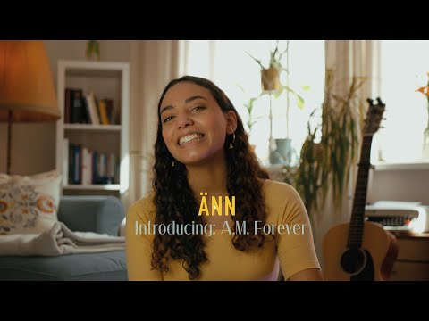 ÄNN - Introducing A.M. Forever