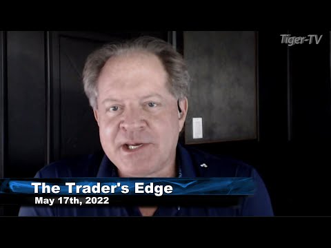 May 17th, The Trader's Edge with Steve Rhodes on TFNN - 2022