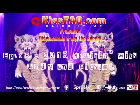 KissFAQ Podcast Ep.098 - 2016 Kruisin' With Andy and Michael