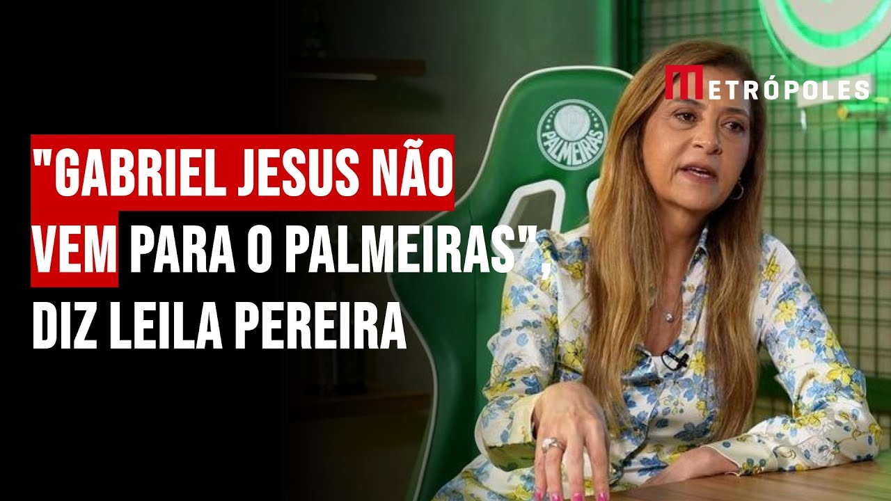"Gabriel Jesus não vem para o Palmeiras", diz Leila Pereira