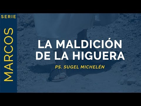 La Maldición de la Higuera | Marcos 11:12-19 | Ps. Sugel Michelén