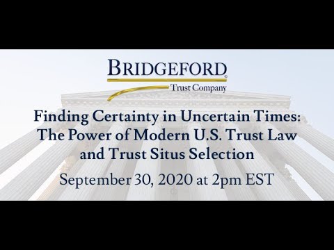Finding Certainty in Uncertain Times: The Power of Modern U.S. Trust Law and Trust Situs Selection thumbnail