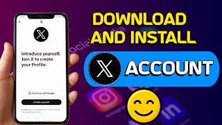 How to Download X App and Create an Account | Step-by-Step Guide