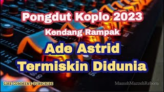 Download lagu Ade astrid - Termiskin Didunia Pongdut Koplo Kendang Rampak | Dangdut Lawas Hamdan ATT mp3 Download lagu Ade astrid - Termiskin Didunia Pongdut Koplo Kendang Rampak | Dangdut Lawas Hamdan ATT mp3