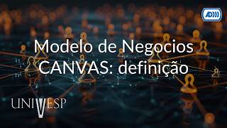 Digital Organizations and Business Models | Business Model CANVAS: Definition (Audio Description)