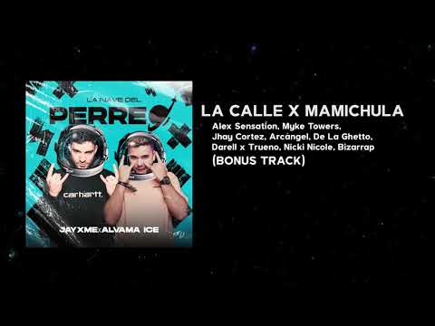 La Calle x Mamichula - Jayxme x Alvama Ice [LA NAVE DEL PERREO]