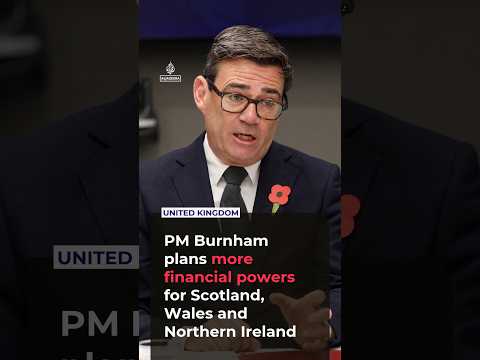 UK PM Burnham unveils more financial powers for Scotland, Wales and Northern Ireland
