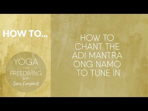 How to chant the Adi Mantra Ong Namo : Yoga for Freediving with Sara Campbell