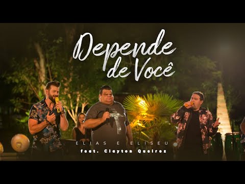 Elias e Eliseu feat. Clayton Queiroz - Depende de Você