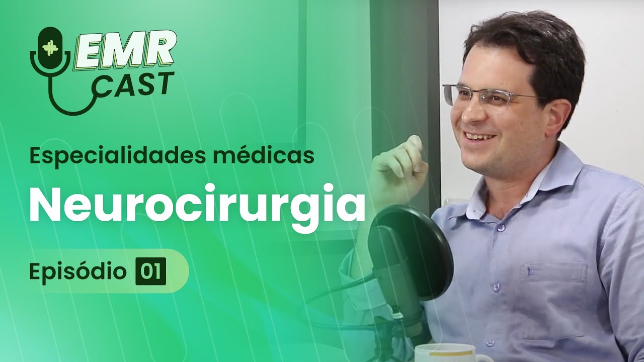 Especialidades Médicas : Neurocirurgia | EMRCast - Episódio 01
