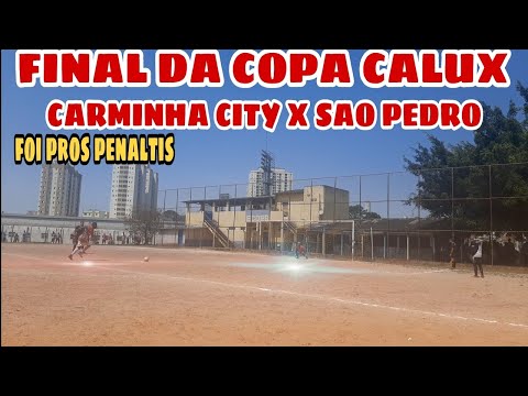 Final da copa calux 2021 - CARMINHA CITY X  SAO PEDRO (pênaltis)