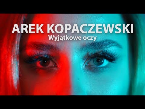 AREK KOPACZEWSKI - Wyjątkowe Oczy (Official Video)