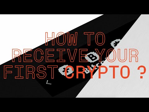 How to receive your first crypto? How to receive your first crypto?