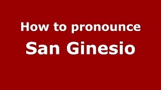 How to pronounce San Ginesio