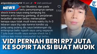 KEBAIKAN VIDI ALDIANO Diungkap Driver Taksi, Kenang Diberi Uang Rp7 Juta Curhat Tak Bisa Mudik