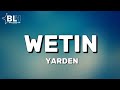 Yarden - Wetin (Lyrics) wetin dey your mind i want to know