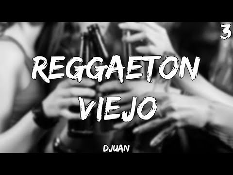 ENGANCHADO REGGAETON VIEJO #3 [Los Mejores Exitos] DJUAN