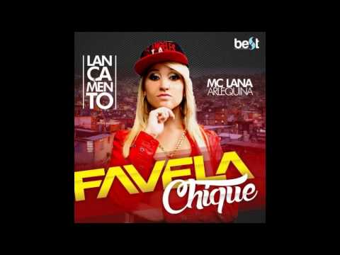 Mc Lana Arlequina   Favela Chique LANÇAMENTO  2015