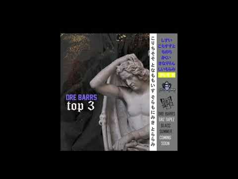 Dre Barrs - Top 3