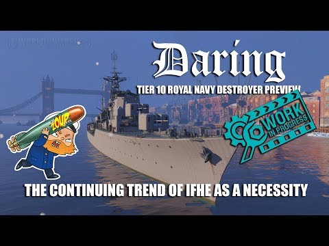 World of Warships Daring Tier 10 Royal Navy Destroyer Preview and IFHE Issues
