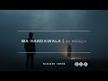 Ma Handawala Oba Magen Wenwela මා හඬවලා ඔබ මගෙන් වෙන්වෙල�