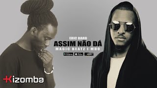 Eric Daro - Assim Não Dá (feat. Magic Beatz & MDO) | Official Lyric