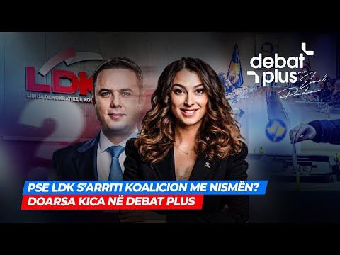 🔴 LDK- NISMA A KA KOALICION? DOARSA KICA NË DEBAT PLUS