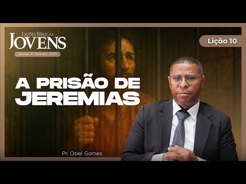 EBD Online Jovens | Lição 10: A Prisão De Jeremias | Pr. Osiel Gomes