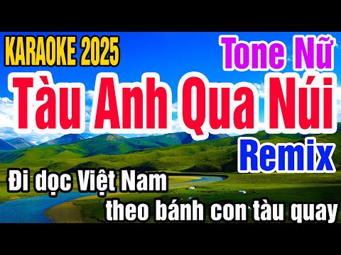 Tàu Anh Qua Núi Karaoke Remix Tone Nữ Nhạc Sống gia huy karaoke