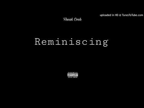 FreakCmh- Reminiscing (Prod. by KingMezzy)