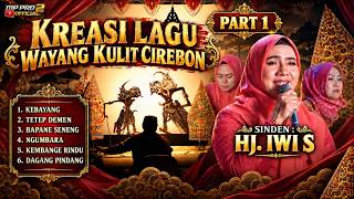 Download lagu KREASI LAGU WAYANG KULIT CIREBON PART 1 | SINDEN HJ. IWI S | Kebayang, Tetep Demen, Ngumbara mp3