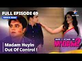 Full Episode 69 मे आई कम इन मैडम Madam Huyin Out Of Control May I Come In Ma