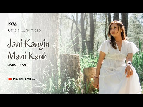 MANG TRIANTI - JANI KANGIN MANI KAUH (LIRIK)