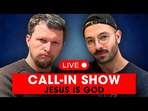 LIVE CALL-IN SHOW: Jesus is God!