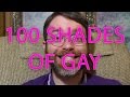 100 Shades of Gay (A Musical Montage) 