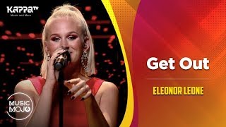 Get Out - Eleonor Leone - Music Mojo Season 6 - Kappa TV
