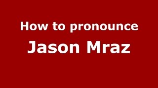 How to pronounce Jason Mraz