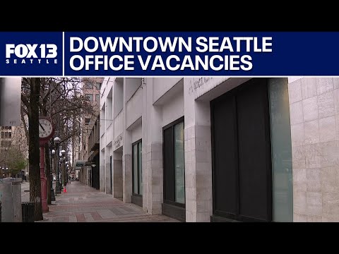 Office vacancies on the rise in downtown Seattle | FOX 13 Seattle