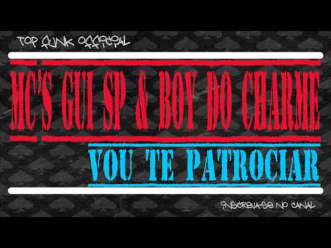 MC GUI SP & MC BOY DO CHARME - VOU TE PATROCINAR
