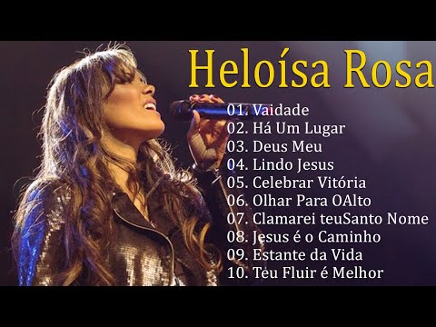 Heloisa Rosa As Melhores E Mais Tocadas 2022 - Música Gospel Top 20