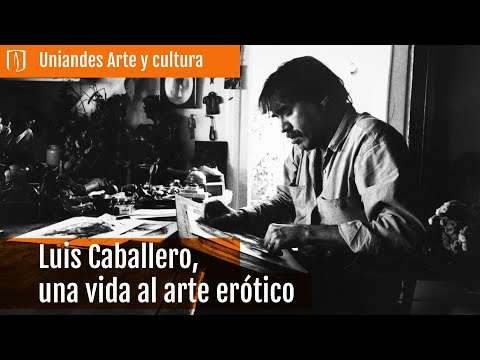 Luis Caballero, una vida al arte erótico