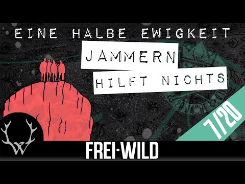 EINE HALBE EWIGKEIT [07]: Jammern hilft nichts - 20 Jahre Frei.Wild