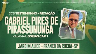CCB GABRIEL PIRES - JARDIM ALICE - FRANCO DA ROCHA (TESTEMUNHO + PREGAÇÃO)