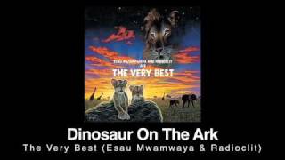 Dinosaur On The Ark- The Very Best Esau Mwamwaya & Radioclit