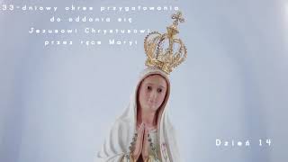 Dzień 14 - 33-dniowy okres przygotowania do oddania się Jezusowi Chrystusowi przez ręce Maryi