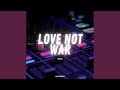 Love Not War (Remix)