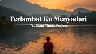 Download lagu Terlambat Ku Menyadari – Lagu Pop Melayu Tentang Penyesalan Cinta |  Lyric Video mp3