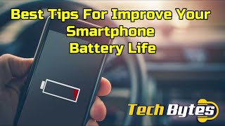 Best Tips for Your smartphone battery Life | Techbytes