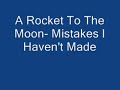 Mistakes I Havent Made - A Rocket To The Moon