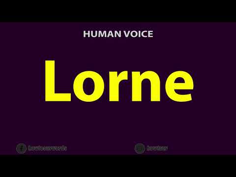 How to Pronounce Lorne